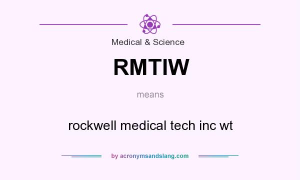 What does RMTIW mean? It stands for rockwell medical tech inc wt