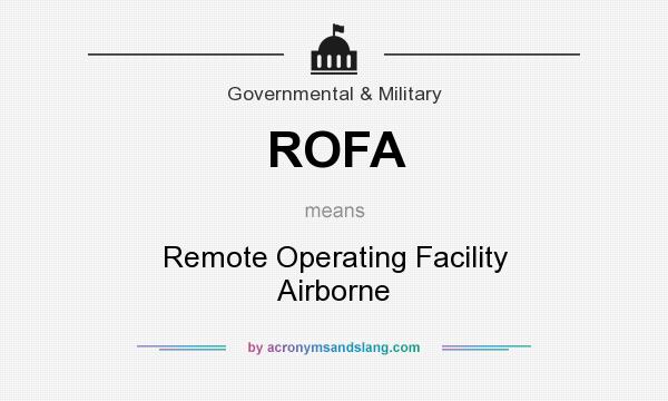 What does ROFA mean? It stands for Remote Operating Facility Airborne