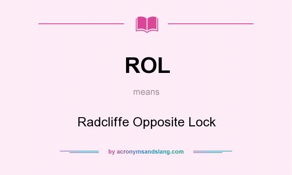 What does ROL mean? It stands for Radcliffe Opposite Lock