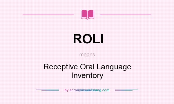 What does ROLI mean? It stands for Receptive Oral Language Inventory