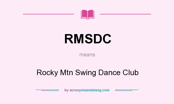 What does RMSDC mean? It stands for Rocky Mtn Swing Dance Club