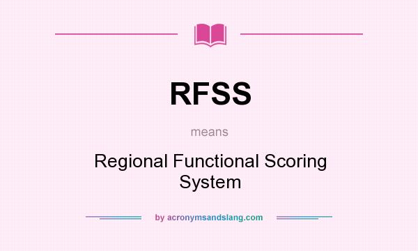 What does RFSS mean? It stands for Regional Functional Scoring System