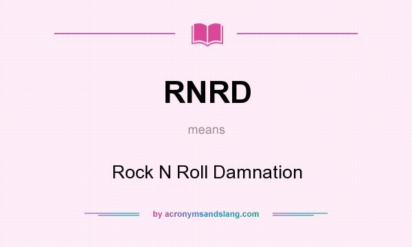 What does RNRD mean? It stands for Rock N Roll Damnation