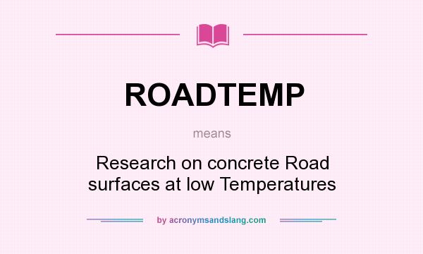 What does ROADTEMP mean? It stands for Research on concrete Road surfaces at low Temperatures