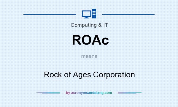 What does ROAc mean? It stands for Rock of Ages Corporation
