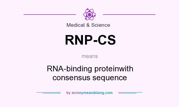 What does RNP-CS mean? It stands for RNA-binding proteinwith consensus sequence