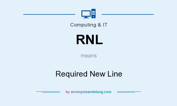 What does RNL mean? It stands for Required New Line