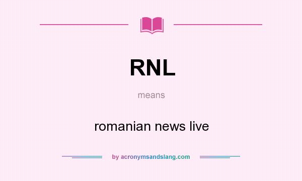 What does RNL mean? It stands for romanian news live