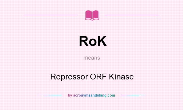What does RoK mean? It stands for Repressor ORF Kinase