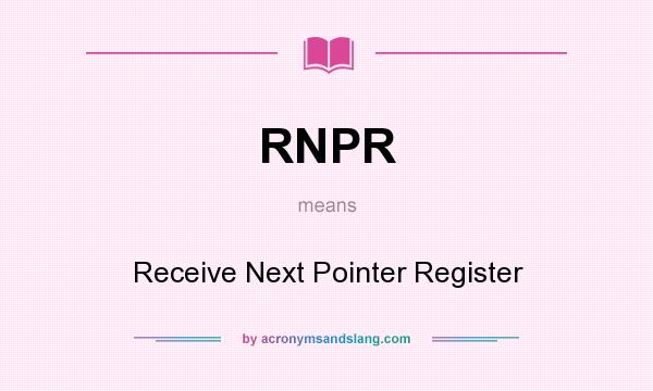 What does RNPR mean? It stands for Receive Next Pointer Register