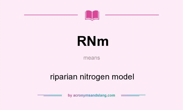 What does RNm mean? It stands for riparian nitrogen model