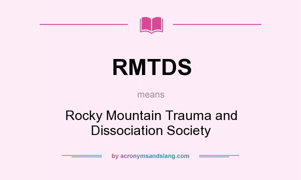 What does RMTDS mean? It stands for Rocky Mountain Trauma and Dissociation Society