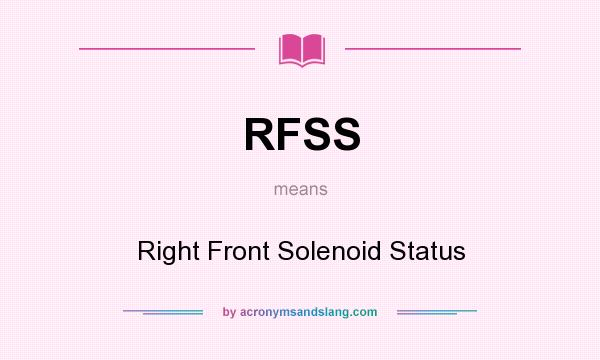 What does RFSS mean? It stands for Right Front Solenoid Status