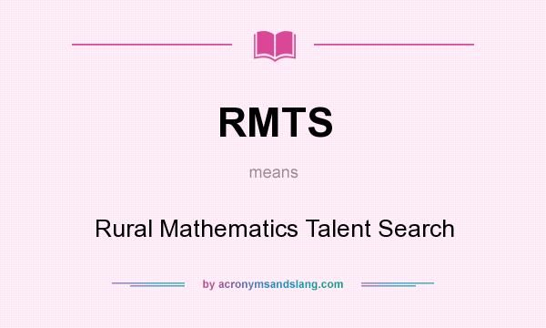 What does RMTS mean? It stands for Rural Mathematics Talent Search
