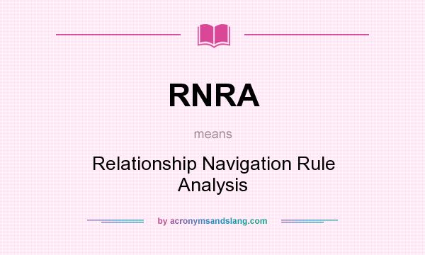 What does RNRA mean? It stands for Relationship Navigation Rule Analysis
