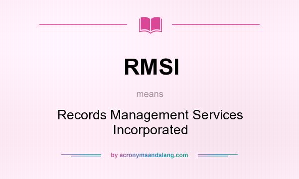 What does RMSI mean? It stands for Records Management Services Incorporated