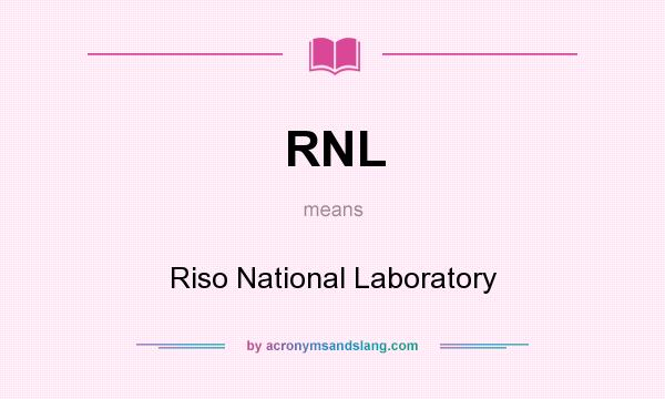 What does RNL mean? It stands for Riso National Laboratory
