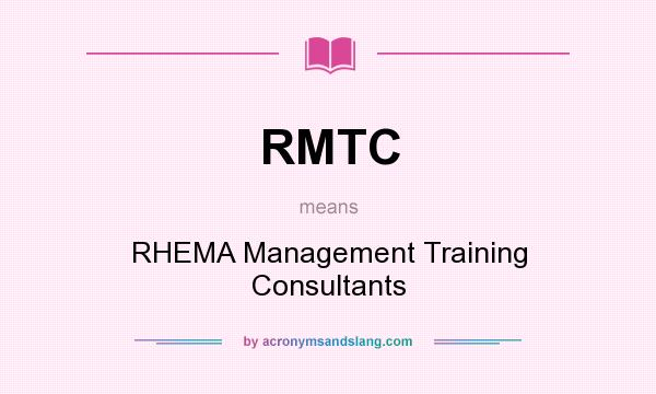 What does RMTC mean? It stands for RHEMA Management Training Consultants