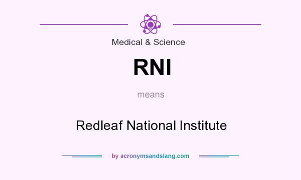 What does RNI mean? It stands for Redleaf National Institute