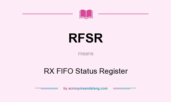 What does RFSR mean? It stands for RX FIFO Status Register