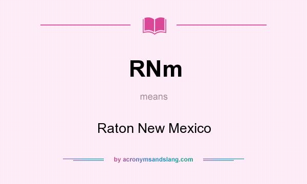 What does RNm mean? It stands for Raton New Mexico