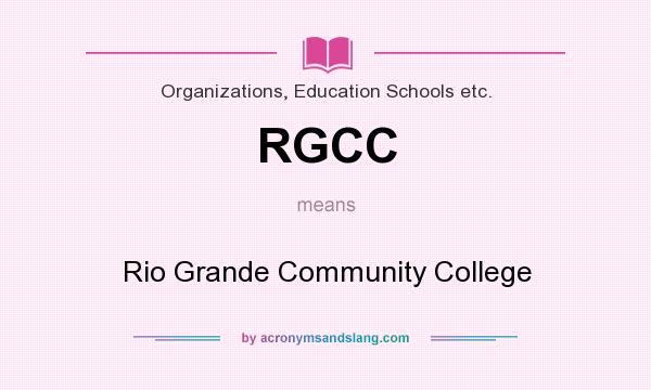 What does RGCC mean? It stands for Rio Grande Community College