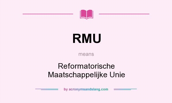 What does RMU mean? It stands for Reformatorische Maatschappelijke Unie