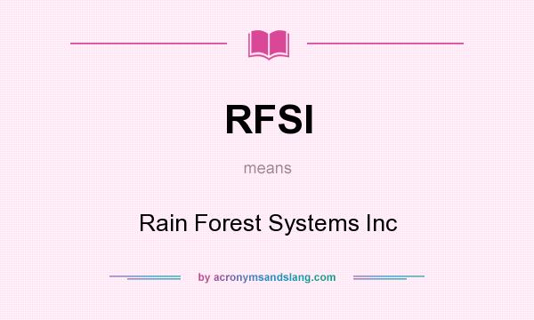 What does RFSI mean? It stands for Rain Forest Systems Inc