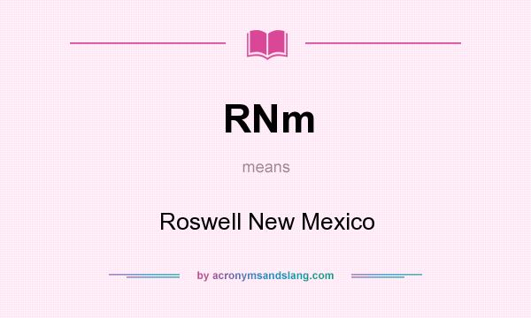 What does RNm mean? It stands for Roswell New Mexico