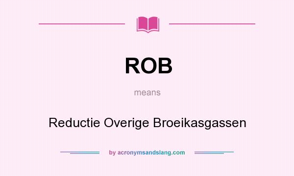 What does ROB mean? It stands for Reductie Overige Broeikasgassen