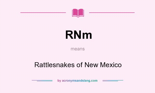 What does RNm mean? It stands for Rattlesnakes of New Mexico