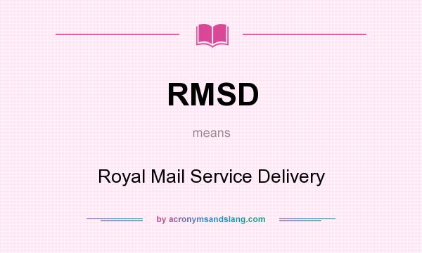 What does RMSD mean? It stands for Royal Mail Service Delivery