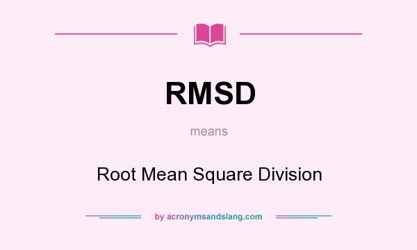 What does RMSD mean? It stands for Root Mean Square Division