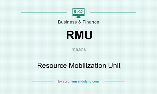 What does RMU mean? It stands for Resource Mobilization Unit