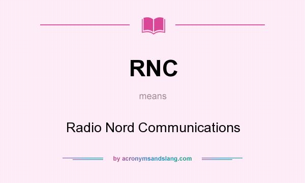 What does RNC mean? It stands for Radio Nord Communications