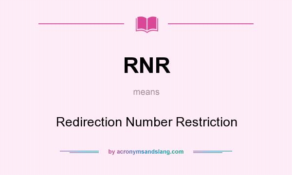 What does RNR mean? It stands for Redirection Number Restriction