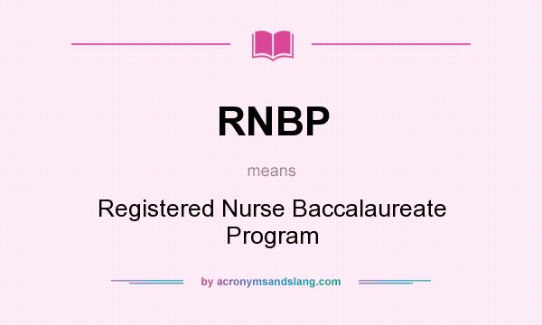 What does RNBP mean? It stands for Registered Nurse Baccalaureate Program