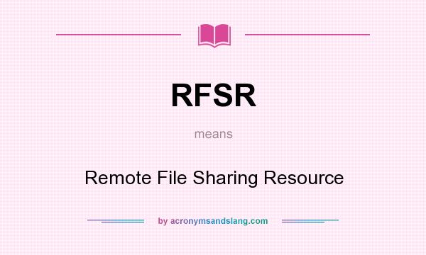 What does RFSR mean? It stands for Remote File Sharing Resource