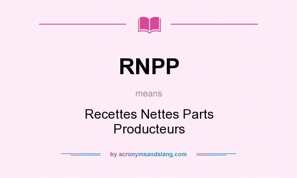 What does RNPP mean? It stands for Recettes Nettes Parts Producteurs