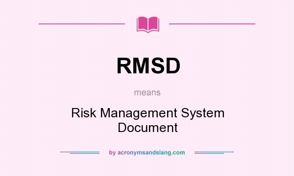 What does RMSD mean? It stands for Risk Management System Document