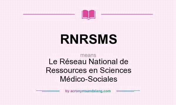 What does RNRSMS mean? It stands for Le Réseau National de Ressources en Sciences Médico-Sociales