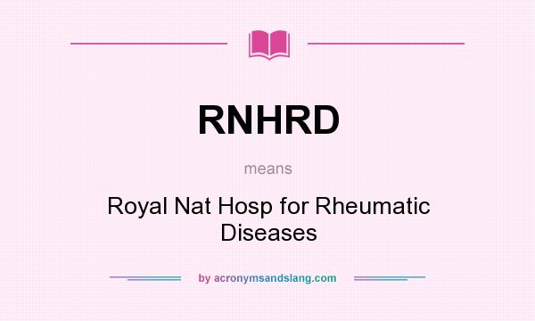 What does RNHRD mean? It stands for Royal Nat Hosp for Rheumatic Diseases