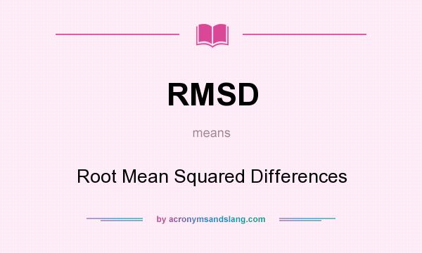 What does RMSD mean? It stands for Root Mean Squared Differences
