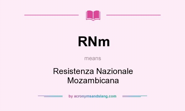 What does RNm mean? It stands for Resistenza Nazionale Mozambicana