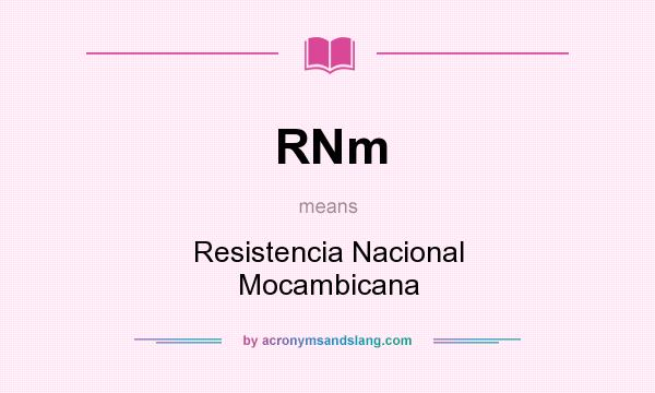 What does RNm mean? It stands for Resistencia Nacional Mocambicana