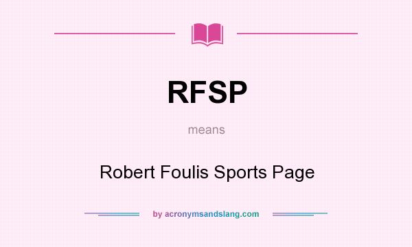 What does RFSP mean? It stands for Robert Foulis Sports Page