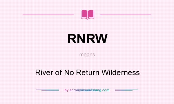 What does RNRW mean? It stands for River of No Return Wilderness