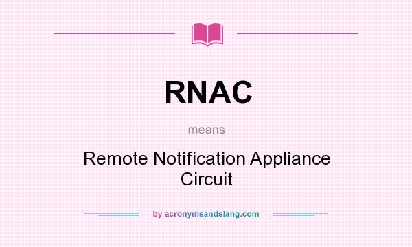 What does RNAC mean? It stands for Remote Notification Appliance Circuit