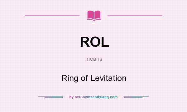 What does ROL mean? It stands for Ring of Levitation