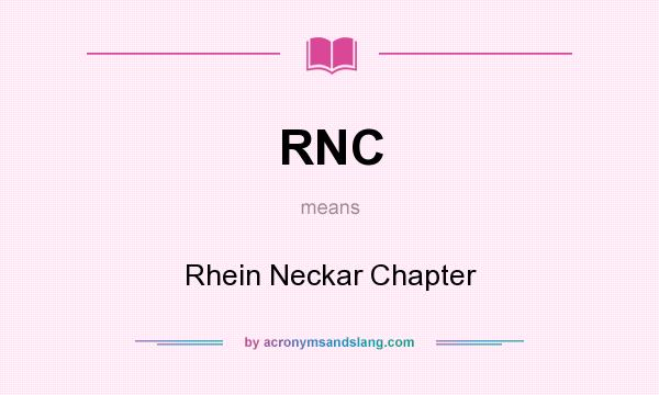 What does RNC mean? It stands for Rhein Neckar Chapter